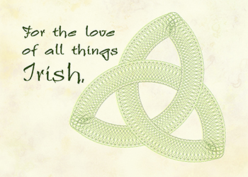 For the love of all things Irish